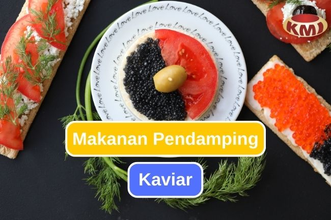10 Makanan Pelengkap Kaviar untuk Hidangan yang Sempurna